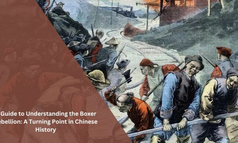 A Guide to Understanding the Boxer Rebellion A Turning Point in Chinese History