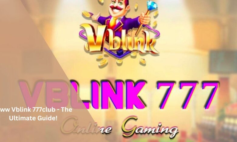 Www Vblink 777club - The Ultimate Guide!
